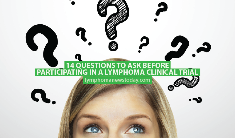 14 Questions to Ask Before Participating in a Lymphoma Clinical Trial