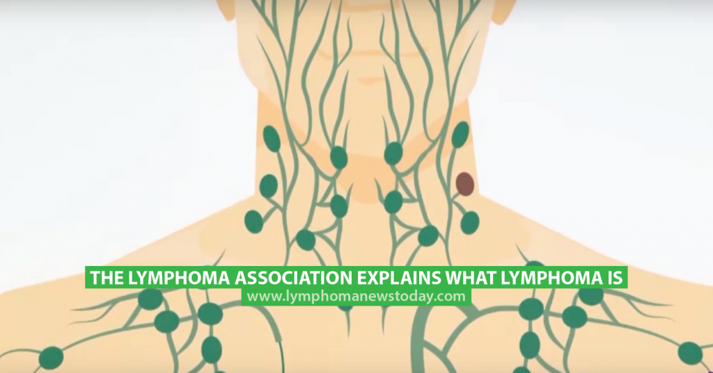 The Lymphoma Association Explains What Lymphoma Is | Lymphoma News Today